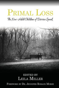 Title: Primal Loss: The Now-Adult Children of Divorce Speak, Author: Leila Miller