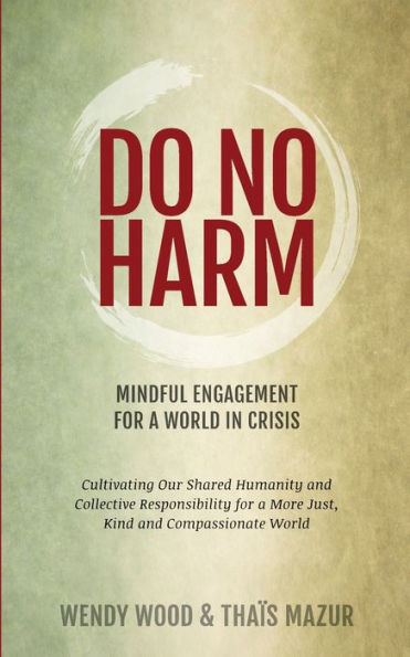 Do No Harm: Mindful Engagement for a World in Crisis