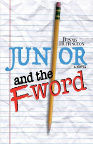 Title: Junior and the F-Word, Author: Dennis Huffington