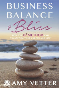 Ebooks pdf gratis download Business, Balance, & Bliss by Amy Vetter, Amy Vetter