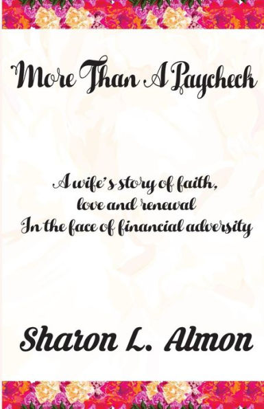 More Than A Paycheck: A Wife's Story of Faith, love and renewal in the face of financial adversity