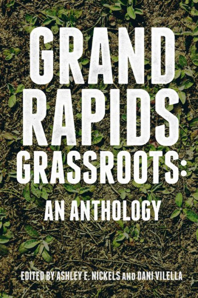 Grand Rapids Grassroots: An Anthology