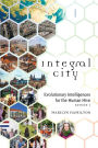 Integral City: Evolutionary Intelligences for the Human Hive