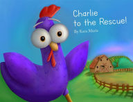 Title: Charlie to the Rescue!, Author: Kara Maria