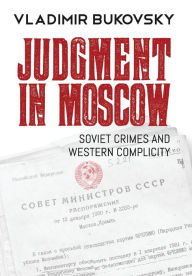 Title: Judgment in Moscow: Soviet Crimes and Western Complicity, Author: Vladimir Bukovsky