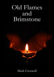 Title: Old Flames and Brimstone, Author: Mark Norman Croswell