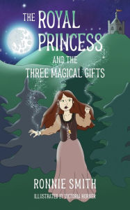 Free ebook downloads THE ROYAL PRINCESS AND THE THREE MAGICAL GIFTS