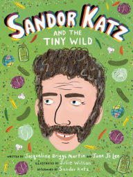 Title: Sandor Katz and the Tiny Wild, Author: Jacqueline Briggs Martin