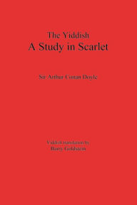 Title: The Yiddish Study in Scarlet: Sherlock Holmes's First Case, Author: Arthur Conan Doyle