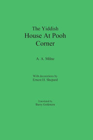 Title: The Yiddish House At Pooh Corner, Author: A. A. Milne