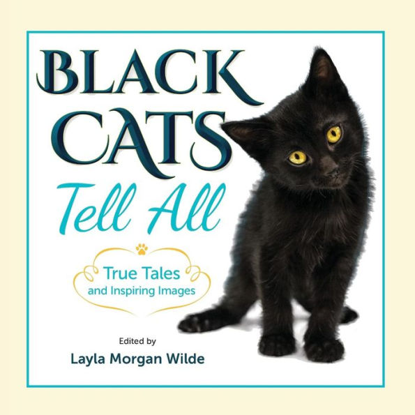 Black Cats Tell All: True Tales And Inspiring Images