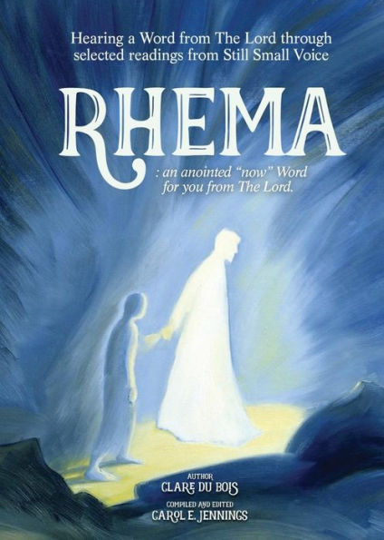 Rhema: Hearing a Word from the Lord through selected readings from Still Small Voice