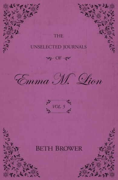 The Unselected Journals of Emma M. Lion: Vol. 5