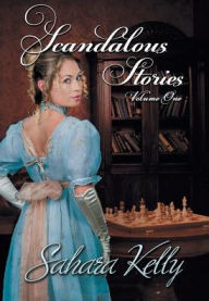 Title: Scandalous Stories: Volume One, Author: Sahara Kelly