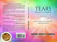 Title: Tears In My Gumbo: The Caregiver's Recipe for Resilience, Author: Nadine Roberts Cornish