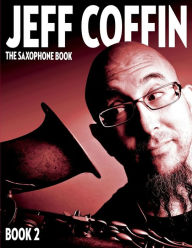 Title: The Saxophone Book: Book 2, Author: Jeff Coffin