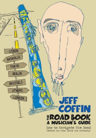 Title: The Road Book - A Musician's Guide: How to Navigate The Road (Before You Even Leave The Driveway!), Author: Jeff Coffin