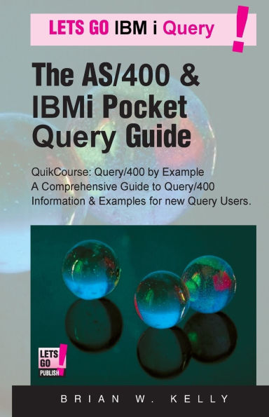 The AS/400 & IBM i Pocket Query Guide: QuikCourse: Query/400 By Example -? A Comprehensive Book of Query/400 examples & how-to's for the new & experienced Query User.