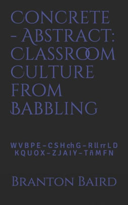 Concrete Abstract Classroom Culture From Babbling W V B P E C S H Ch G R Ll Rr L D K Q U O X Z J A I Y T I M F N By Branton Burgess Baird Paperback Barnes Noble