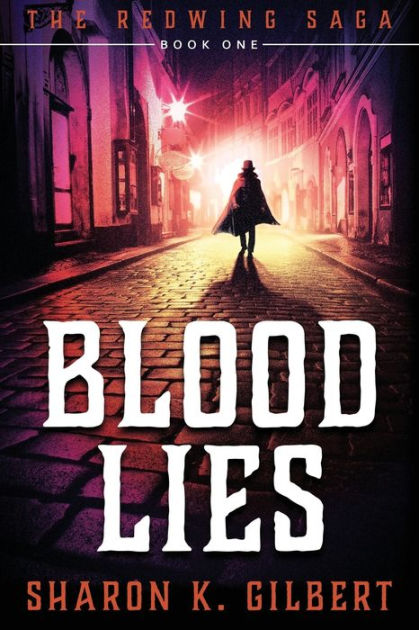 Blood Lies: Book One of The Redwing Saga by Sharon K. Gilbert ...