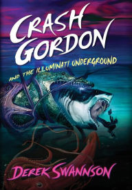 Title: Crash Gordon and the Illuminati Underground, Author: Derek Swannson