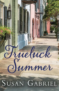 Title: Trueluck Summer: Southern Historical Fiction: A Lowcountry Novel, Author: Susan Gabriel