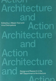 Title: Architecture and Action, Author: J. Meejin Yoon