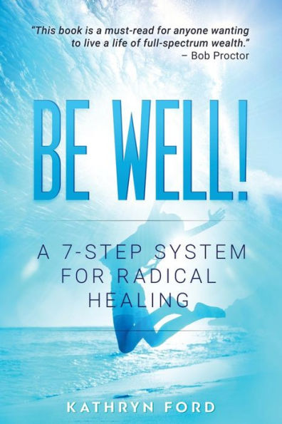 Be Well: A 7-Step System for Radical Healing