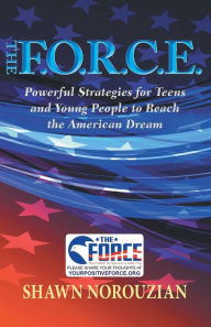 Title: The F.O.R.C.E.: Powerful Strategies for Teens and Young People to Reach the American Dream, Author: Ben Lukas Boysen