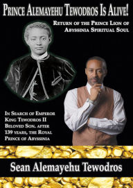 Title: Prince Alemayo, Alemayehu Tewodros, The Spiritual Soul Of Le'ul Dejazmatch: In Search Of My Great Grand Uncle The Prince Of Abyssinia, Author: Ted Vining Trio