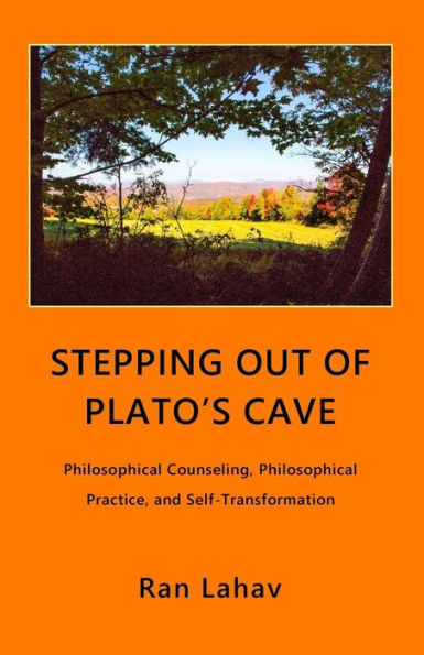 Stepping out of Plato's Cave: Philosophical Counseling, Philosophical Practice, and Self-Transformation