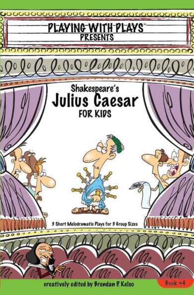 Shakespeare's Julius Caesar for Kids: 3 Short Melodramatic Plays Group Sizes