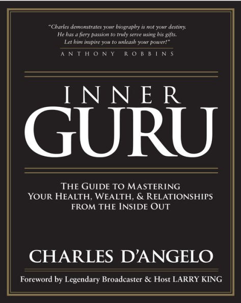 Inner Guru: The Guide to Mastering Your Health, Wealth and Relationships from the Inside Out