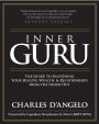 Inner Guru: The Guide to Mastering Your Health, Wealth and Relationships from the Inside Out
