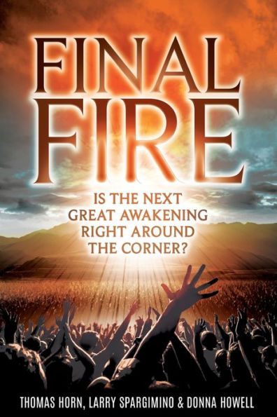 Final Fire: Is the Next Great Awakening Right Around the Corner?