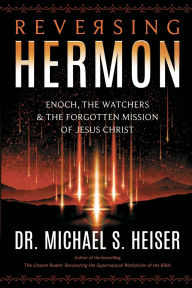 Free pdf book download link Reversing Hermon: Enoch, the Watchers, and the Forgotten Mission of Jesus Christ English version  9780998142630