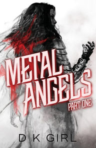 Title: Metal Angels - Part One, Author: D K Girl