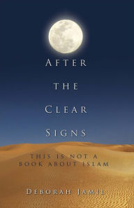 Title: After the Clear Signs: This Is Not a Book About Islam, Author: Morrison-Williams