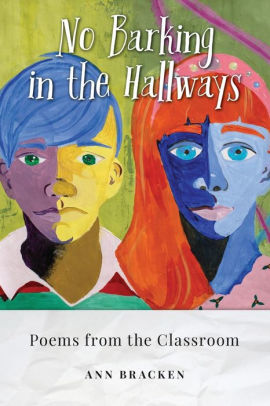 NO BARKING IN THE HALLWAYS: Poems from the Classroom