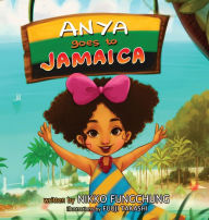 Title: Anya Goes to Jamaica, Author: Nikko M Fungchung