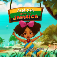 Title: Anya Goes to Jamaica, Author: Nikko M FungChung