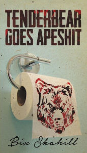 Title: Tenderbear Goes Apeshit, Author: Bix Skahill