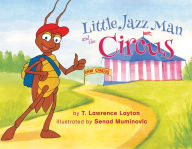 Title: Little Jazz Man and the Circus, Author: T Lawrence Layton