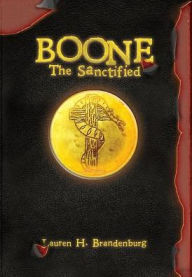 Title: Boone: The Sanctified, Author: Lauren H Brandenburg