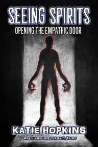 Title: Seeing Spirits: Opening The Empathic Door, Author: Katie Hopkins