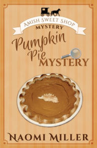 Title: Pumpkin Pie Mystery, Author: Naomi Miller