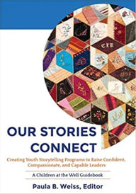 Title: Our Stories Connect, Author: Paula B. Weiss