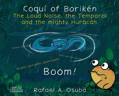 Coquí of Borikén: The Loud Noise, the Temporal and the mighty Huracán