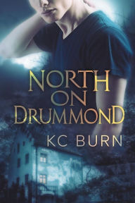 Title: North on Drummond, Author: KC Burn