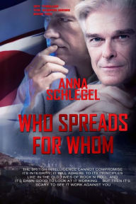 Title: Who Spreads For Whom, Author: Anna Schlegel